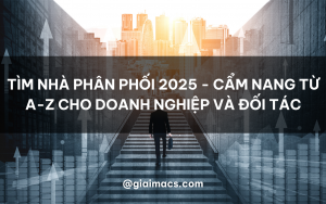 Tìm nhà phân phối 2025 - cẩm nang từ A-Z